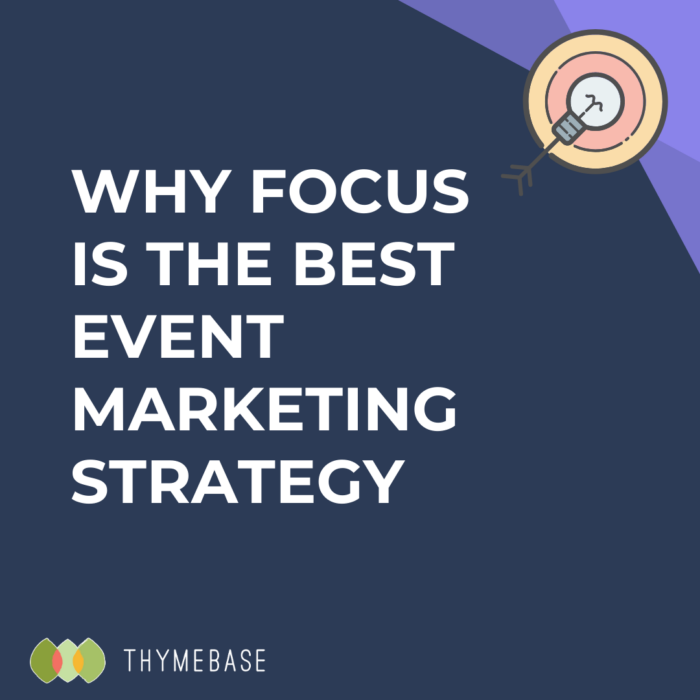 Why Focus Is The Best Event Marketing Strategy