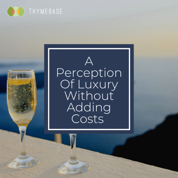 A Perception Of Luxury Without Adding Costs