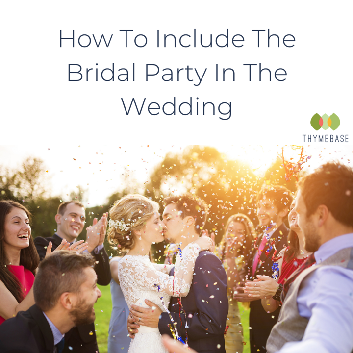 How To Include The Bridal Party In The Wedding